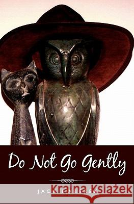 Do Not Go Gently Jack Haberek 9781456305673 Createspace - książka
