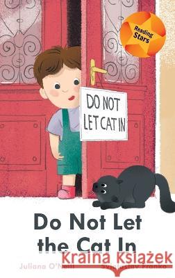 Do Not Let the Cat In Juliana O'Neill Sviatoslav Franko 9781532442643 Xist Publishing - książka