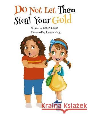 Do Not Let Them Steal Your Gold MR Robert Linton 9781519120816 Createspace Independent Publishing Platform - książka