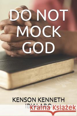 Do Not Mock God Kenson Kenneth Ibialabo 9781081082772 Independently Published - książka