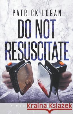 Do Not Resuscitate Patrick Logan 9781089738411 Independently Published - książka