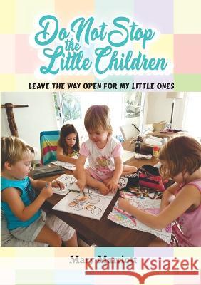 Do Not Stop the Little Children Mary Marriott   9781911697190 Kingdom Publishers - książka