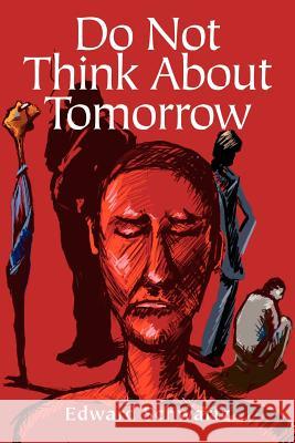 Do Not Think about Tomorrow Edward Schwartz 9780595246007 Writers Advantage - książka