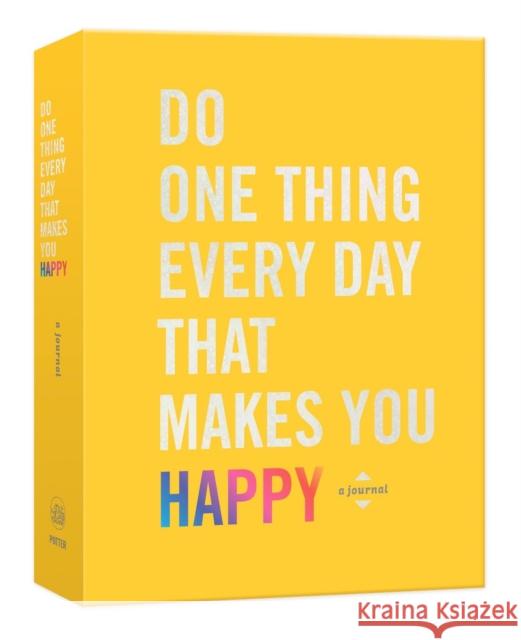 Do One Thing Every Day That Makes You Happy: A Journal Robie Rogge Dian G. Smith 9780451496805 Clarkson Potter Publishers - książka