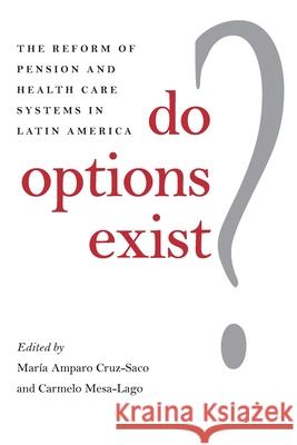 Do Options Exist ?: The Reform of Pension and Health Care Systems in Latin America Maria Amparo Cruz-Saco Carmelo Mesa-Lago 9780822985860 University of Pittsburgh Press - książka