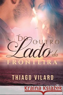 Do Outro Lado Da Fronteira Thiago Vilard 9786550550271 Ler Editorial - książka