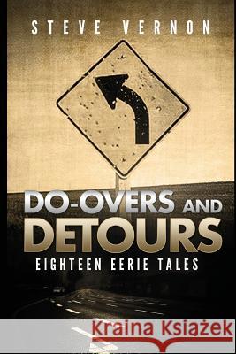 Do-Overs and Detours - Eighteen Eerie Tales Steve Vernon 9781520635118 Independently Published - książka