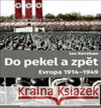 Do pekla a zpět: Evropa 1914-1949 Ian Kershaw 9788025723012 Argo - książka