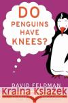 Do Penguins Have Knees?: An Imponderables Book David Feldman 9780060740917 HarperCollins Publishers
