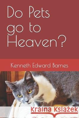 Do Pets go to Heaven? Kenneth Edward Barnes 9781521497425 Independently Published - książka