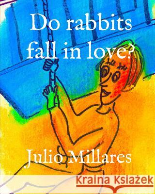 Do rabbits fall in love? Julio Millares 9781070624129 Independently Published - książka