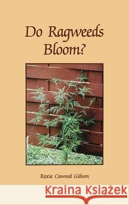 Do Ragweeds Bloom? Roxie C Gibson 9780578330921 Oak Hill School - książka