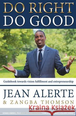 Do Right, Do Good: An easy-to-use guidebook towards vision fulfillment and entrepreneurship Thomson, Zangba 9780615588575 Jean Alerte - książka