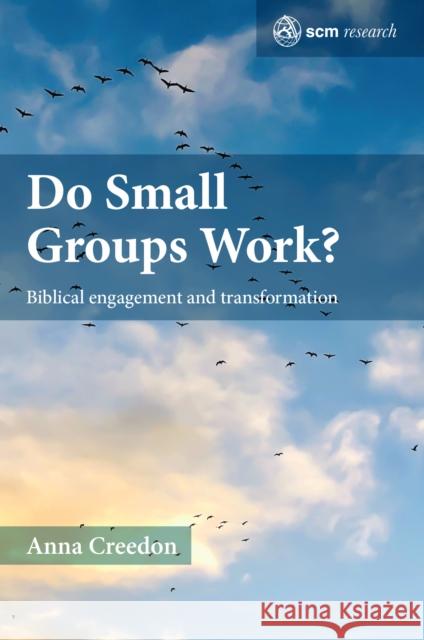 Do Small Groups Work?: Biblical Engagement and Transformation Creedon, Anna Clare 9780334060543 SCM Press - książka
