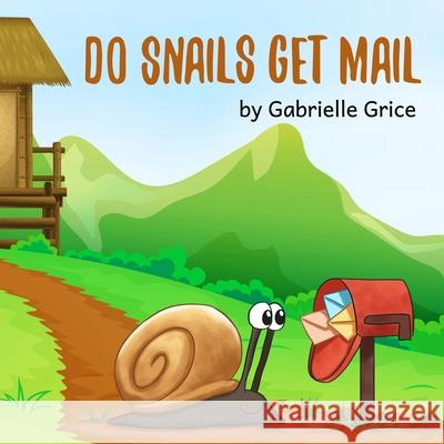 Do Snails Get Mail? Gabrielle Grice Alland Wijaya 9781948822718 Gabrielle Grice - książka