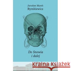 Do Snowia i dalej RYMKIEWICZ JAROSŁAW MAREK 9788396025852 EVVIVA L`ARTE - książka