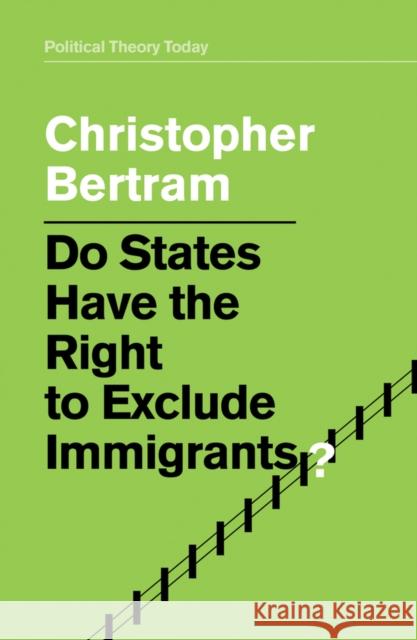 Do States Have the Right to Exclude Immigrants? Christopher Bertram 9781509521951 Polity Press - książka