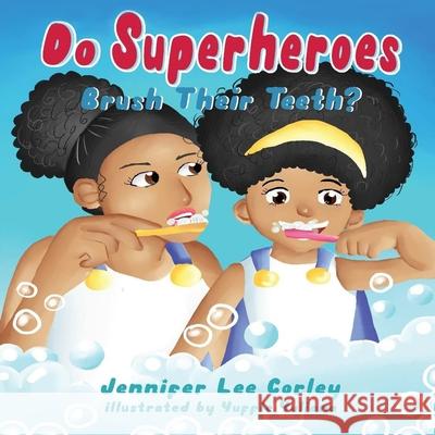 Do Superheroes Brush Their Teeth? Yuffie Yuliana Melanie Lopata Jennifer Lee Corley 9781952879104 Two Girls and a Reading Corner - książka