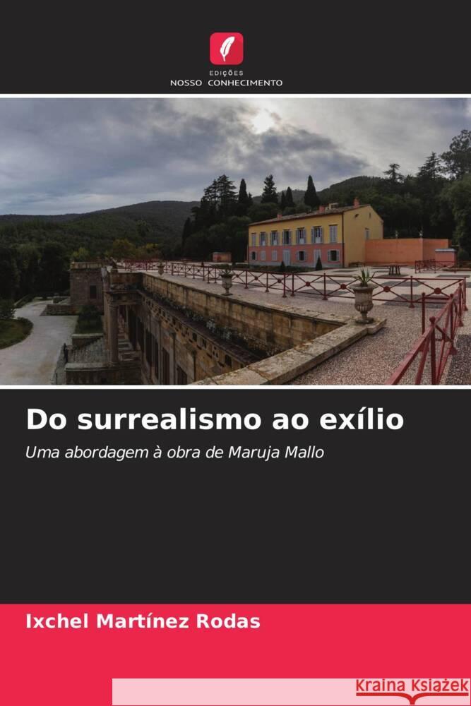 Do surrealismo ao ex?lio Ixchel Mart?ne 9786207514045 Edicoes Nosso Conhecimento - książka