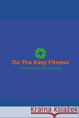Do The Easy Fitness: Mastering Carb Cycling Truth Odum 9798326055323 Independently Published - książka