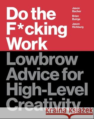 Do the F*cking Work: Lowbrow Advice for High-Level Creativity Jason Richburg 9780062886736 HarperCollins Publishers Inc - książka