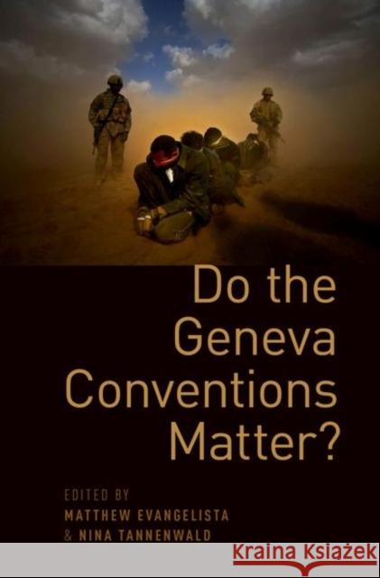 Do the Geneva Conventions Matter? Matthew Evangelista Nina Tannenwald 9780199379781 Oxford University Press, USA - książka