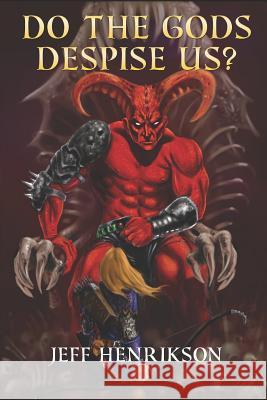 Do the Gods Despise Us? Mark Henrikson Jeff Henrikson 9781723822773 Independently Published - książka