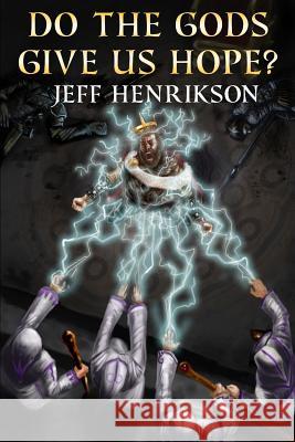 Do the Gods Give Us Hope? Mark Henrikson Jeff Henrikson 9781723832246 Independently Published - książka
