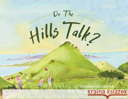 Do The Hills Talk? Christine Hunt Daniell, Pauline Bellamy 9781662900815 White Rock Press - książka