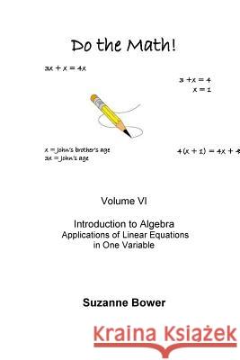 Do the Math: Applications of Linear Equations in One Variable Suzanne Bower 9781480141575 Createspace Independent Publishing Platform - książka