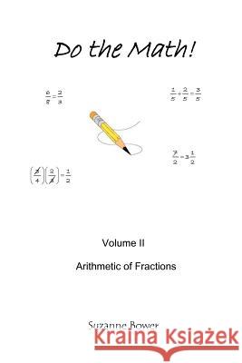 Do the Math: Arithmetic of Fractions Suzanne Bower 9781438224527 Createspace - książka