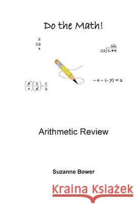 Do The Math!: Arithmetic Review Bower, Suzanne 9781440471919 Createspace Independent Publishing Platform - książka