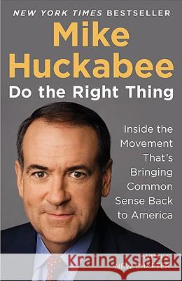 Do the Right Thing: Inside the Movement That's Bringing Common Sense Back to America Mike Huckabee 9781595230577 Sentinel - książka