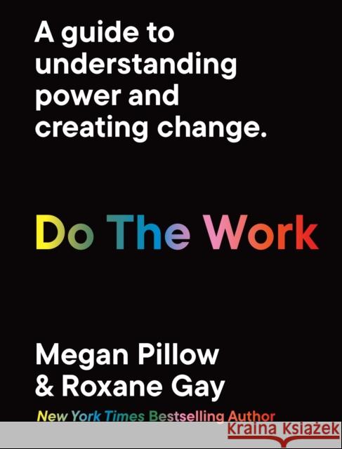 Do The Work: A guide to understanding power and creating change. Megan Pillow 9780711268968 Quarto Publishing PLC - książka