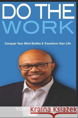 Do The Work: Conquer Your Mind Bullies & Transform Your Life William Barnes, Tony Barnes 9798567960097 Independently Published - książka