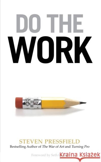 Do the Work: Overcome Resistance and Get Out of Your Own Way Steven Pressfield Seth Godin 9781936891375 Black Irish Entertainment LLC - książka