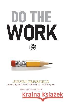 Do the Work: Overcome Resistance and Get Out of Your Own Way Steven Pressfield Seth Godin  9788119216390 Sanage Publishing House - książka