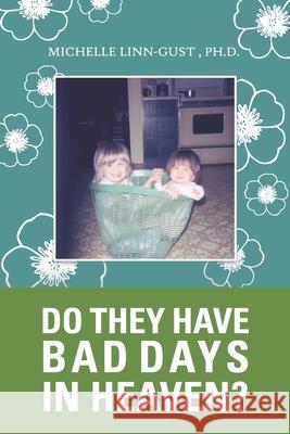 Do They Have Bad Days in Heaven?: Surviving the Suicide Loss of a Sibling Michelle Linn-Gust 9780983777687 Chellehead Works - książka