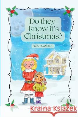 Do They Know It's Christmas?: Important lessons A B Axelsson   9798368128115 Independently Published - książka