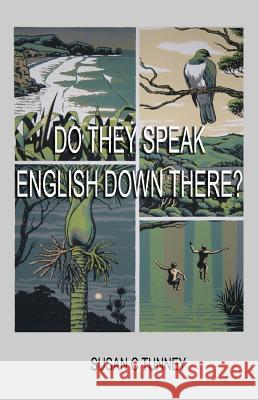 Do They Speak English Down There?: From Duct Tape to Number 8 Wire Susan C. Tunney 9781729224403 Independently Published - książka