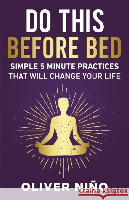 Do This Before Bed: Simple 5-Minute Practices That Will Change Your Life Oliver Nino 9781401980030 Hay House LLC - książka