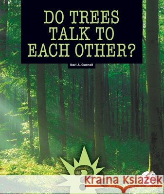 Do Trees Talk to Each Other? Kari A. Cornell 9781503878709 Child's World Stride - książka
