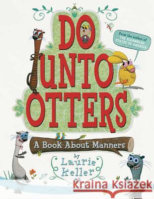 Do Unto Otters: A Book about Manners Laurie Keller Laurie Keller 9780312581404 Square Fish - książka