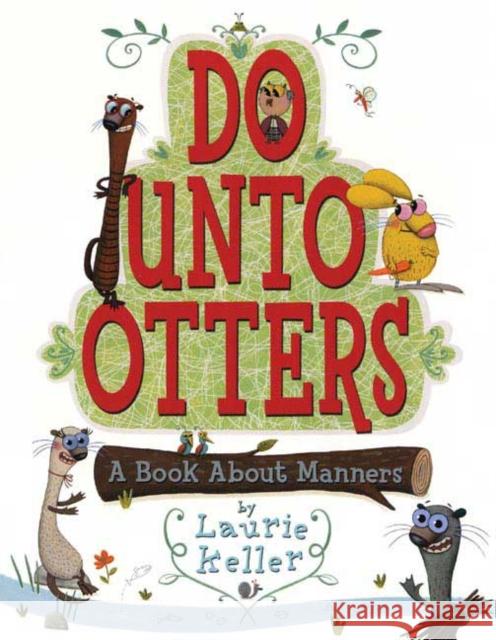 Do Unto Otters: A Book about Manners Laurie Keller 9780805079968 Henry Holt & Company - książka