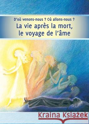 D'o? venons-nous ? O? allons-nous ?: La vie apr?s la mort, le voyage de l'?me. Gabriele 9783892019442 Gabriele Publishing House - książka