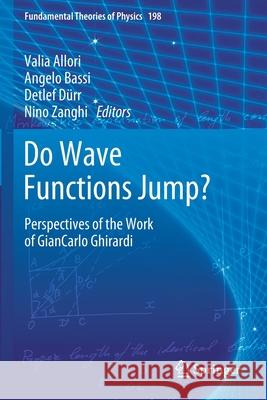 Do Wave Functions Jump?: Perspectives of the Work of Giancarlo Ghirardi Allori, Valia 9783030467791 Springer International Publishing - książka