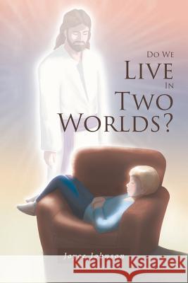 Do We Live In Two Worlds? Joyce Johnson 9781644589892 Christian Faith Publishing, Inc. - książka