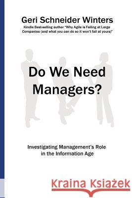 Do We Need Managers?: Investigating Management's Role in the Information Age Geri Schneider Winters 9780996742689 Ty Yn Goch Forrest Publications - książka