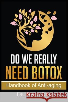 Do We Really Need Botox?: A Handbook of Anti-Aging Services Sofia Din 9781733415927 Juvanni Medical Pllc - książka