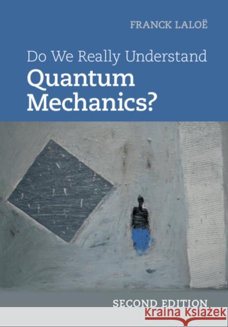 Do We Really Understand Quantum Mechanics? Franck Laloe 9781108477000 Cambridge University Press - książka